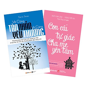 [Download Sách] Combo Vô Cùng Tàn Nhẫn, Vô Cùng Yêu Thương + Con Cái Tự Giác - Cha Mẹ Yên Tâm (2 quyển)