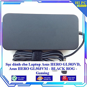 Sạc dành cho Laptop Asus HERO GL503VD Asus HERO GL503VM - BLACK ROG - Gaming - Kèm Dây nguồn - Hàng Nhập Khẩu