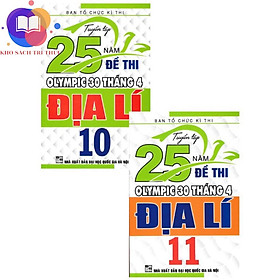 combo tuyển tập 25 năm đề thi olympic 30 tháng 4 địa lí 10+11 - Rodika Tchi