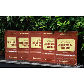 SƠ THẢO LỊCH SỬ VĂN HỌC VIỆT NAM - trọn bộ 5 tập - Văn Tân, Nguyễn Hồng Phong, Nguyễn Đổng Chi, Vũ Ngọc Phan
