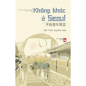 Sách Không khóc ở Seoul - Tinh Hoa