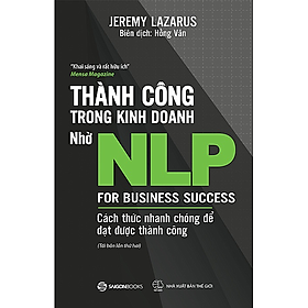 [Download Sách] Thành công trong kinh doanh nhờ NLP - Cách thức nhanh chóng để đạt được thành công (For Business Success) - Tác giả Jeremy Lazarus 