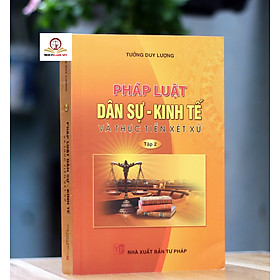 Pháp luật dân sự – kinh tế và thực tiễn xét xử (Tập 2)
