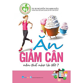 Ăn Giảm Cân Thế Nào Là Tốt (Tái Bản)