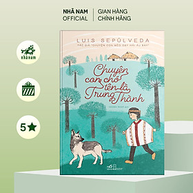 Sách - Chuyện Con Chó Tên Là Trung Thành (Luis Sepúlveda) - Nhã Nam Official