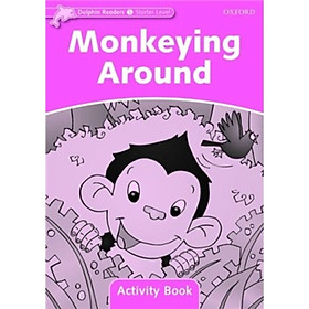 Nơi bán Dolphin Readers Starter Level:  Monkeying Around Activity Book - Giá Từ -1đ