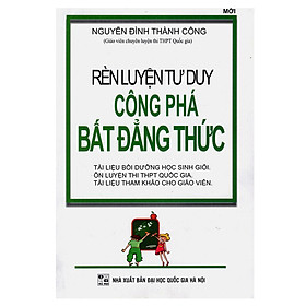 Hình ảnh Rèn Luyện Tư Duy Công Phá Bất Đẳng Thức