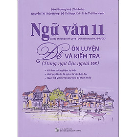 Sách - Ngữ văn 11 Đề ôn luyện và kiểm tra (Dùng ngữ liệu ngoài sgk)