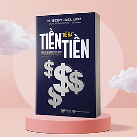 Tiền đẻ ra tiền – đầu tư tài chính thông minh_ sách _ bizbooks_ sách kiểm soát tài chính_ sách hay mỗi ngày_ sách phát triển bản thân