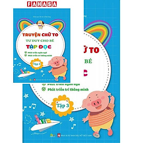 Truyện Chữ To Tư Duy Cho Bé Tập Đọc - Tập 3