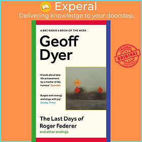 Hình ảnh Sách - The Last Days of Roger Federer - And Other Endings by Geoff Dyer (UK edition, paperback)