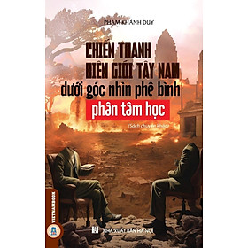 Hình ảnh Chiến Tranh Biên Giới Tây Nam Dưới Góc Phê Bình Phân Tâm Học (Sách chuyên khảo)