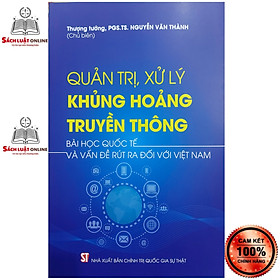 Sách - Quản trị xử lý khủng hoảng truyền thông bài học quốc tế và vấn đề rút ra đối với Việt Nam