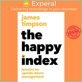 Sách - The Happy Index - Lessons on Upside-Down Management and Doing the Right  by James Timpson (UK edition, Hardcover)