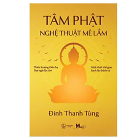 Sách Tâm Phật - Nghệ Thuật Mê Lầm