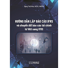 Hướng dẫn lập báo cáo IFRS và chuyển đổi báo cáo tài chính từ VAS sang IFRS