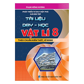 Download sách Phát Triển Tư Duy Đột Phá Giải Bài Tập Tài Liệu Dạy - Học Vật Lí Lớp 8