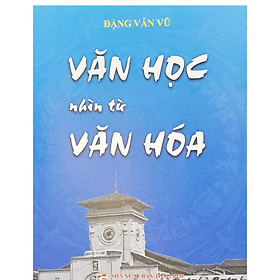 Văn học nhìn từ văn hóa - NXB Tổng Hợp