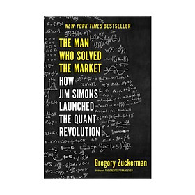 Hình ảnh The Man Who Solved the Market : How Jim Simons Launched the Quant Revolution