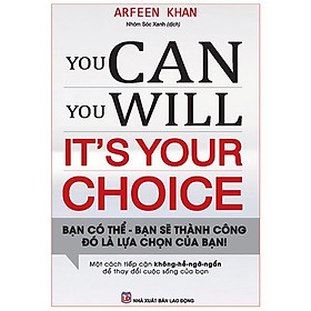 Sách: You Can, You Will. It'S Your Choice! Bạn Có Thể, Bạn Sẽ Thành Công Đó Là Lựa Chọn Của Bạn! -TSKN