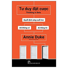 Sách Tư Duy Đặt Cược: Quyết Định Sáng Suốt Hơn Khi Không Có Đủ Thông Tin