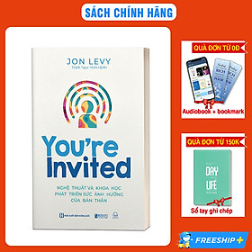 You’re Invited: Nghệ Thuật Và Khoa Học Phát Triển Sức Ảnh Hưởng Của Bản Thân