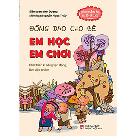 Sách - Đồng Dao Cho Bé - Em Học Em Chơi - Phát Triển Kĩ Năng Vận Động, Làm Việc Nhóm - NXB Phụ Nữ