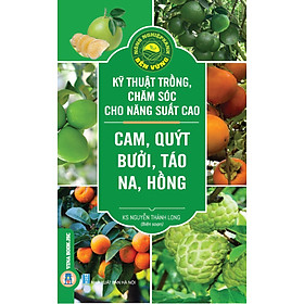 Hình ảnh sách Nông Nghiệp Xanh Bền Vững - Kỹ Thuật Trồng, Chăm Sóc Cho Năng Suất Cao: Cam, Quýt, Bưởi, Táo, Na, Hồng