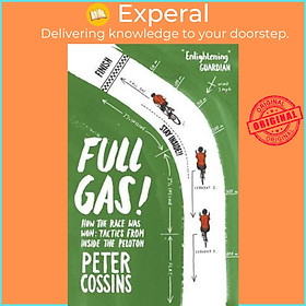 Sách - Full Gas : How to Win a Bike Race - Tactics from Inside the Peloton by Peter Cossins (UK edition, paperback)