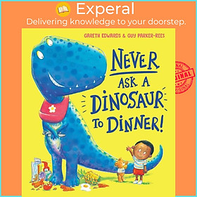 Sách - Never Ask a Dinosaur to Dinner (NE) by Guy Parker-Rees (UK edition, paperback)