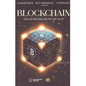 Blockchain – Niềm tin mới trong một thế giới vụn vỡ