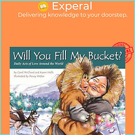 Sách - Will You Fill My Bucket? : Daily Acts of Love Ar by Carol McCloud Karen Wells Penny Weber (US edition, paperback)