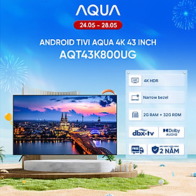Mua Android Tivi Aqua 43 inch AQT43K800UG - Hàng chính hãng - Bảo hành 1 đổi 1 trong 730 ngày đối với lỗi màn hình