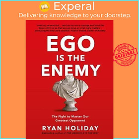 Sách - Ego is the Enemy : The Fight to Master Our Greatest Opponent by Ryan Holiday (UK edition, paperback)