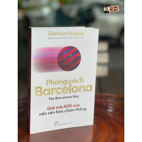 Ảnh bìa PHONG CÁCH BARCELONA - GIẢI MÃ ADN CỦA NỀN VĂN HÓA CHIẾN THẮNG - Damian Hughes - Nguyễn Dương Hiếu, Lê Minh Loan, Lê Anh Tú dịch - NXB Trẻ (bìa mềm)