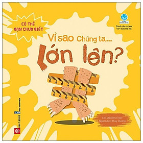 Có Thể Bạn Chưa Biết- Vì Sao Chúng Ta... Lớn Lên?