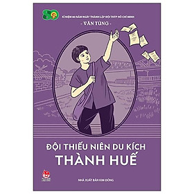 Sách Đội Thiếu Niên Du Kích Thành Huế (Tái Bản 2021)