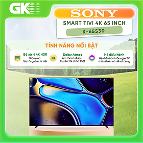 Google Tivi Sony 4K 65 inch K-65S30 Mới 2024 - Hàng chính hãng - Giao HCM và 1 số tỉnh thành
