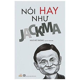 Download sách Nói Hay Như Jack Ma (Tái Bản)