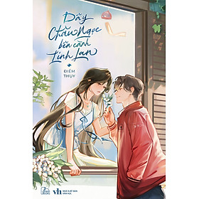 Sách Dây Châu Ngọc Bên Cành Linh Lan (trọn bộ) - Điềm Thụy - Học đường, hồi tưởng, ngọt ngược đan xen, tình chị em, gương vỡ lại lành, thanh xuân vườn trường vỡ