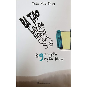 Ba Tao Bay Ra Ngoài Cửa Sổ Và 9 Truyện Ngắn Khác