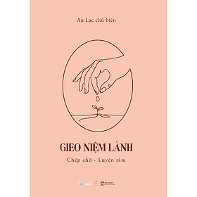 Gieo Niệm Lành - Chép Chữ - Luyện Tâm