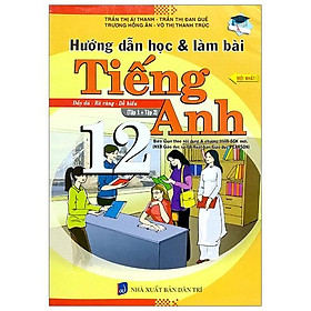 Sách Hướng Dẫn Học Và Làm Bài Tiếng Anh - Lớp 12