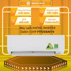 [Miễn phí công lắp] Model mới 2023 - Máy Lạnh Daikin FTF25XAV1V 1HP (9000 BTU) - Bền bỉ - Luồng gió dễ chịu - HÀNG CHÍNH HÃNG