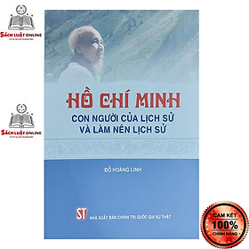 Sách - Hồ Chí Minh con người của lịch sử và làm nên lịch sử