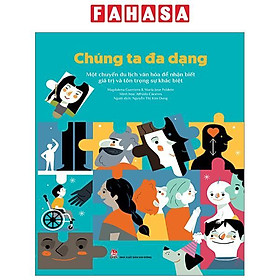 Chúng Ta Đa Dạng - Một Chuyến Du Lịch Văn Hóa Để Nhận Biết Giá Trị Và Tôn Trọng Sự Khác Biệt