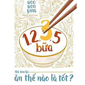 Download sách 1,2,3,5 Bữa - Nói Tóm Lại Ăn Thế Nào Là Tốt?