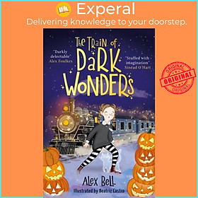 Sách - The Train of Dark Wonders by Alex Bell (UK edition, paperback)
