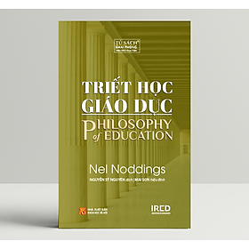 Triết Học Giáo Dục (Philosophy of Education) - Nel Noddings - IRED Books