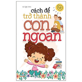 Hình ảnh sách Kỹ Năng Sống - Cách Để Trở Thành Con Ngoan